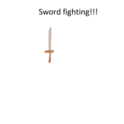 Sword fighting!