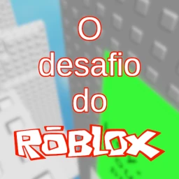 [FECHADO] (ORIGINAL) O desafio do ROBLOX! icon