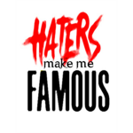 #HatersMakeMeFamous