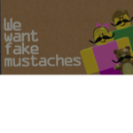 #WeWantFakeMustaches