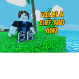 FALL OF A CLIFF AND OOF!!!