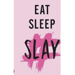 Eat sleep slay