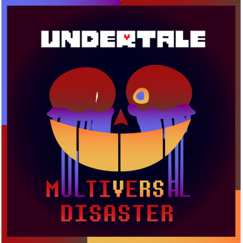 Undertale Multiverse Disaster (CANCELLED)