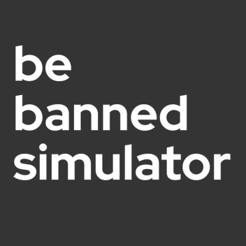 Be banned simulator