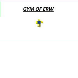 E R W ... GYM