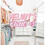 •~melody’s closet~•