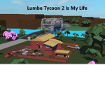Lumber Tycoon 2 Is My Life