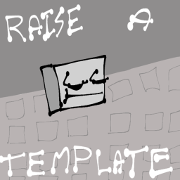 Raise A Template (OUTSIDE REVAMP PART ONE!)