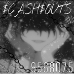 $CASH$OUTS