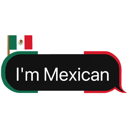 I'm mexican text chat bubble message
