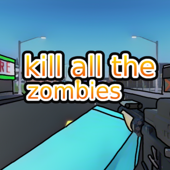 Remix / kill all the zombies /beta 