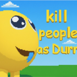 [ UPDATE ] kill people as Durr