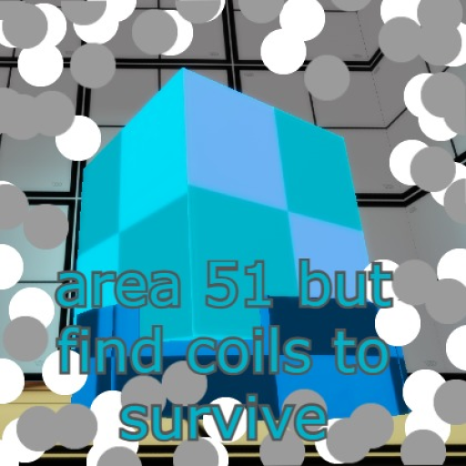 [PART 2] area 51 but find coils to survive