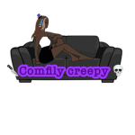 Comfily Creepy~