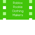 Roblox Rookie Clothing Makers
