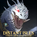 Distant Isles [TYPHOON + GUARDIAN!]