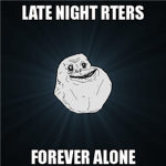 Late Night RTers