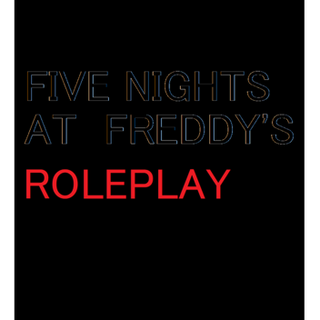 Five Nights at Freddy's ROLEPLAY