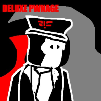 Deluxe Pwnage !11!!!