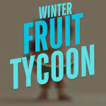 Winter Fruit Tycoon! 🍇🍎🍍🍌 (1.0 SOON 🕒)