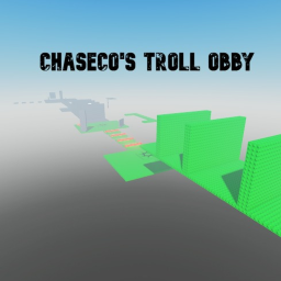 Chaseco's Troll obby.