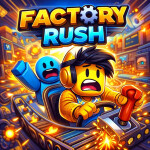 [NEW!] Factory Rush 🏭