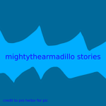 mightythearmadillo stories