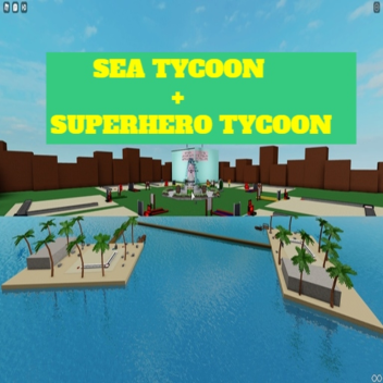 Sea Base tycoon + Super hero tycoon