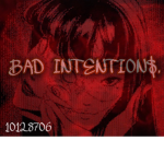 BAD INTENTI0N$