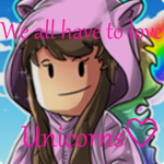 we all have to love unicorns for ever