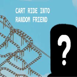Cart Ride into Random Friend