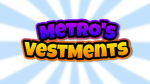 Metro's Vestments