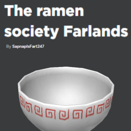 The ramen society Farlands [refined]