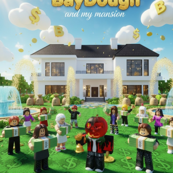 BayDough and my mansion