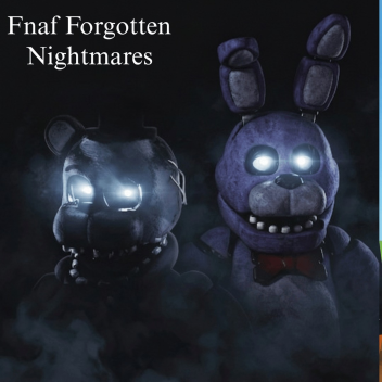 Fnaf Forgotten Nightmares