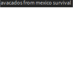avacados from mexico survival