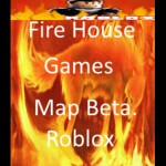 Fire  House  Games Map Beta