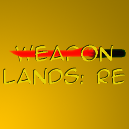 [ BOSS! ] Weapon Lands: RE