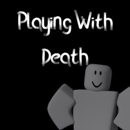 Playing With Death