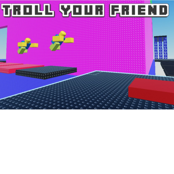Troll Your Friend