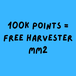 100k Points = Free Harvester MM2