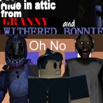 Hide In Attic From Granny And Withered Bonnie