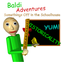 Baldi Adventures:Somethings Off In The SchoolHouse