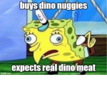 dino nuggies forever !