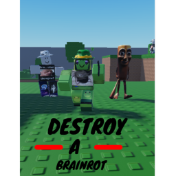 Destroy A Brainrot