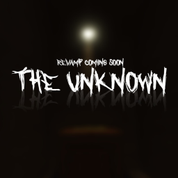 The Unknown [revamp soon]