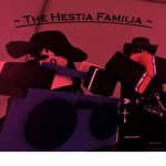 ~ The Hestia Familia ~