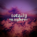 totally mayhem