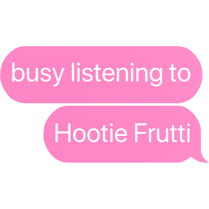 busy listening to Hootie Frutti (Bubble)