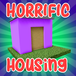 Horrific Housing testing 🏠